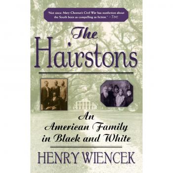 The Hairstons: An American Family in Black and White - Biography Book by Henry Wiencek