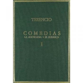 Comedias Vol. I La Andriana. El Eunuco