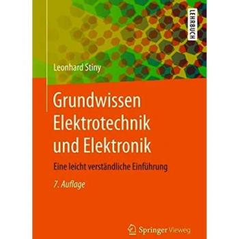 Grundwissen Elektrotechnik und Elektronik: Eine leicht verständliche Einführung
