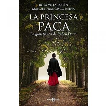 La princesa Paca: La gran pasión de Rubén Darío - Rosa Villacastin