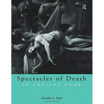 Spectacles of Death in Ancient Rome