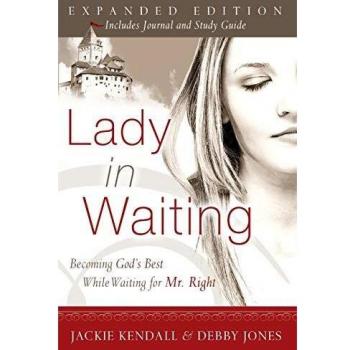 Lady in Waiting: Becoming God's Best While Waiting for Mr. Right (Expanded Edition) by Jackie Kendall