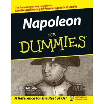 Napoleon for Dummies: A Beginner's Guide to the Life and Legacy of Napoleon Bonaparte (Paperback Edition)
