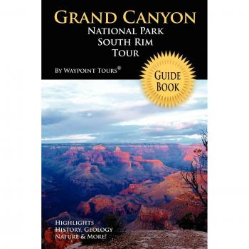 Grand Canyon South Rim Tour Guide Book by Waypoint Tours