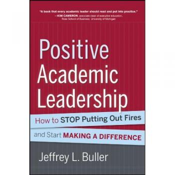 Positive Academic Leadership: How to Stop Putting Out Fires and Start Making a Difference: 142
