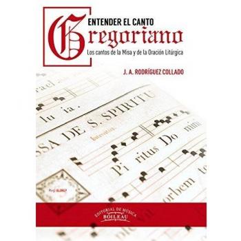Entender el Canto Gregoriano: Los Cantos de la Misa y de la Oración Litúrgica