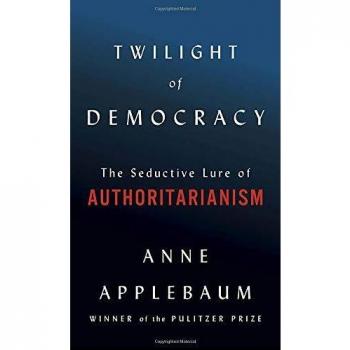 Twilight of Democracy: The Seductive Lure of Authoritarianism (Hardcover Edition)