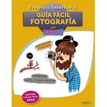 Guía fácil. Fotografía: Edición revisada y actualizada. 2016
