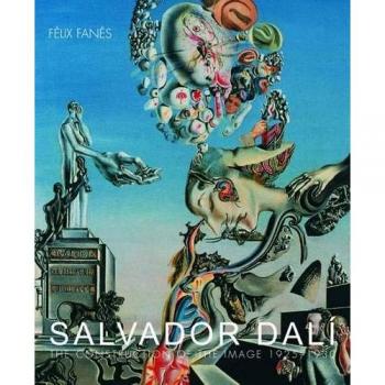 Salvador Dali: The Construction of the Image, 1925-1930
