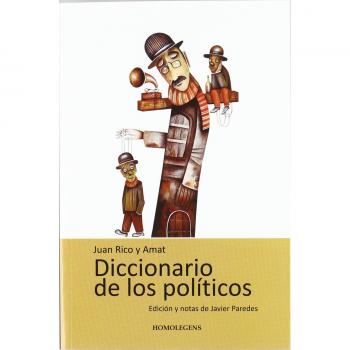 DICCIONARIO DE LOS POLITICOS - Juan Rico Y Amat