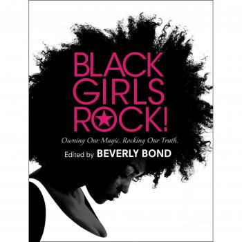 Black Girls Rock!: Owning Our Magic. Rocking Our Truth.