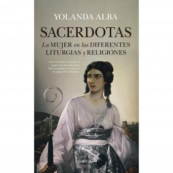 Sacerdotas. La mujer en las diferentes liturgias y religiones - ALBA, YOLANDA