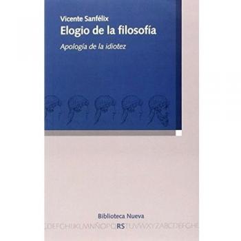 Elogio De La Filosofía: Apología de la idiotez