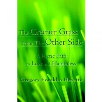 El Césped Más Verde del Otro Lado: Un Camino Poético hacia el Amor y la Felicidad - Edición Tapa Blanda
