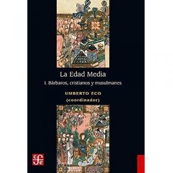 LA EDAD MEDIA 1.BARBAROS,CRISTIANOS Y ,MUSULMANES - Umberto Eco