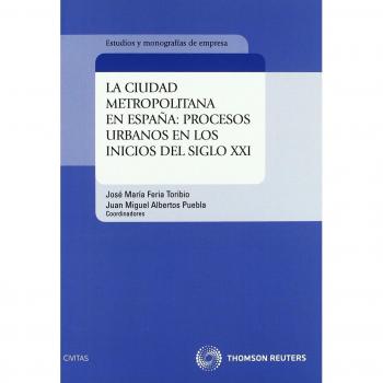 La ciudad metropolitana en España: procesos urbanos en los inicios del siglo XXI