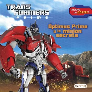 Transformers Prime. Optimus Prime Y La Misión Secreta