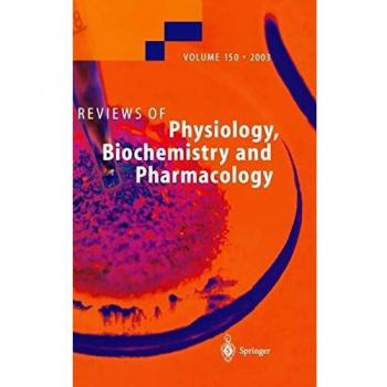Reviews of Physiology, Biochemistry and Pharmacology: 150