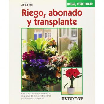 Riego, abonado y transplante: Consejos y sugerencias para cuidar las plantas de interior. Instrucciones prácticas para estas plantas.