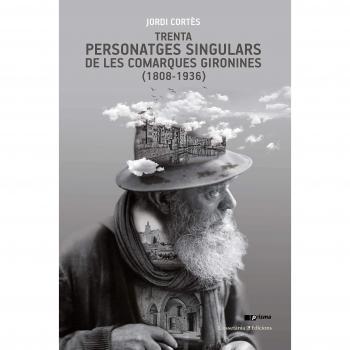 Trenta personatges singulars de les comarques gironines - Jordi Cortès Rodríguez