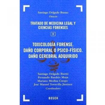 Tratado de Medicina Legal y Ciencias Forenses: Toxicología forense. Daño corporal o psico-físico. Daño corporal adquirido: Tomo II: 2 - Varios Autores