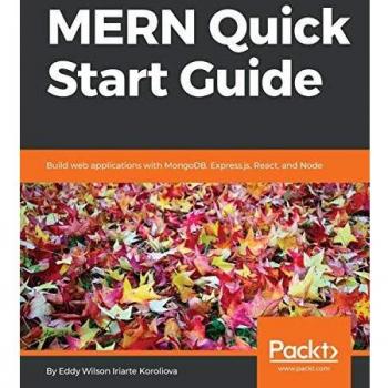 MERN Quick Start Guide: Build Web Applications with MongoDB, Express.js, React, and Node (Paperback Edition)
