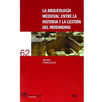 La Arqueología medieval: entre la Historia y la gestión del patrimonio