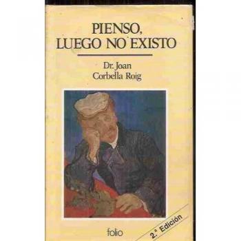 Pienso, Luego No Existo