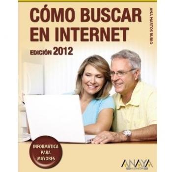 Cómo buscar en Internet. Edición 2012 - Ana Martos Rubio