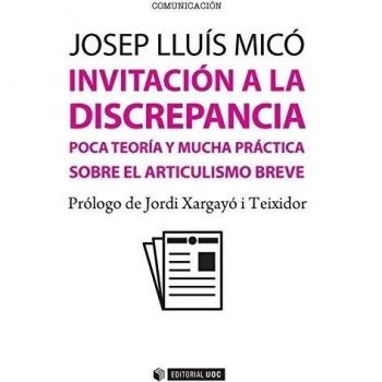 Invitación a la discrepancia. Poca teoría y mucha práctica.: Poca teoría y mucha práctica sobre el articulismo breve: 411