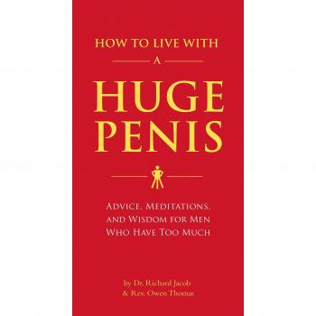 How to Live with a Huge Penis