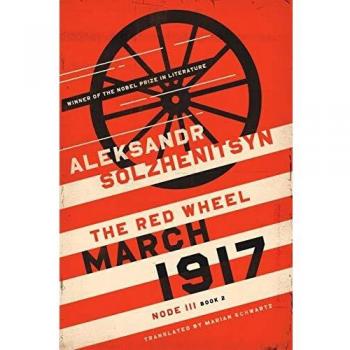 March 1917: The Red Wheel, Node III, Book 2 by Aleksandr Solzhenitsyn - Historical Fiction Novel