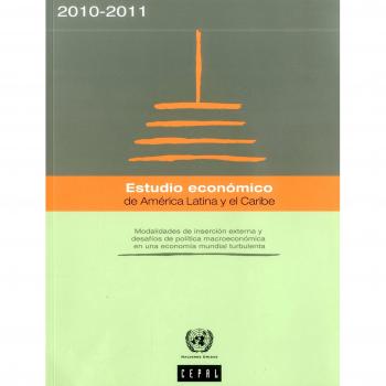 Estudio económico de América Latina y el Caribe: Modalidades de inserción externa y desafíos de política macroeconómica en una economía mundial turbulenta, 2010-2011