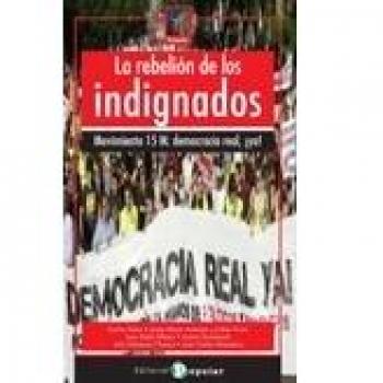La rebelión de los indignados: Movimiento 15M: Democracia Real ¡Ya!