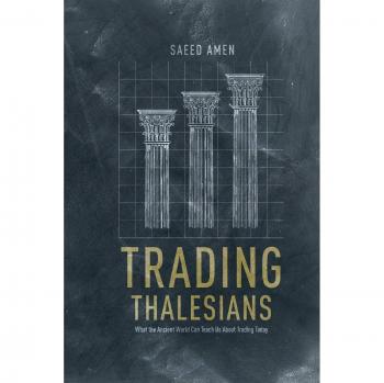 Trading Thalesians: What the Ancient World Can Teach Us About Trading Today