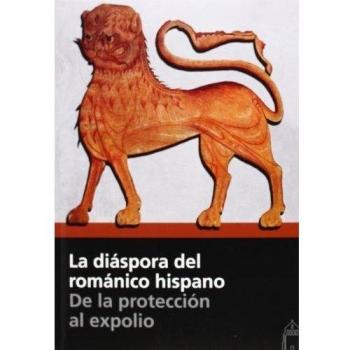 La diáspora del románico hispano. De la protección al expolio