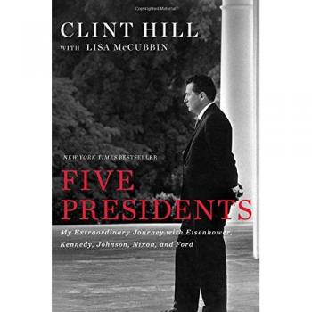 Five Presidents: My Extraordinary Journey with Eisenhower, Kennedy, Johnson, Nixon, and Ford