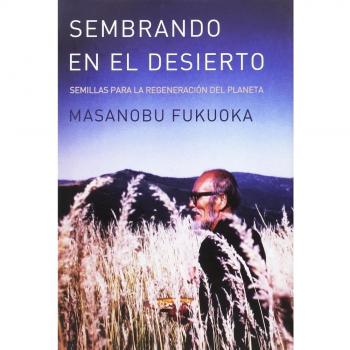 Sembrando en el desierto: Semillas para la regeneración del planeta