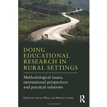 Doing Educational Research in Rural Settings: Methodological issues, international perspectives and practical solutions