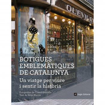 Botigues Emblemàtiques De Catalunya. Un Viatge Per Viure I Sentir La Historia - Sergi Martín Lamata