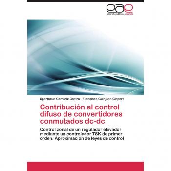 Contribución al control difuso de convertidores conmutados dc-dc: Control zonal de un regulador elevador mediante un controlador TSK de primer orden. Aproximación de leyes de control