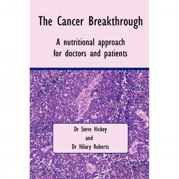 The Cancer Breakthrough: Innovative Healing Strategies by Steve Hickey