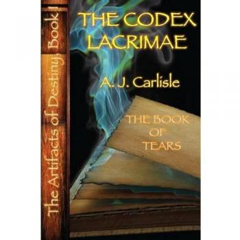 El Codex Lacrimae, Parte II: El Libro de las Lágrimas (Los Artefactos del Destino, Volumen 1)
