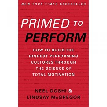 Primed to Perform: How to Build the Highest Performing Cultures Through the Science of Total Motivation