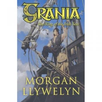 Grania: She-King of the Irish Seas - Historical Fiction Novel