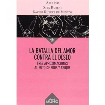 La batalla del amor contra el deseo - Apuleyo, Lucio;Rubert Castro, Xita;Rubert de Ventós, Xavier