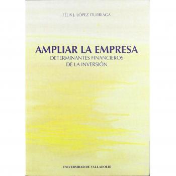 Ampliar La Empresa. Condicionantes Financieros de La Inversión