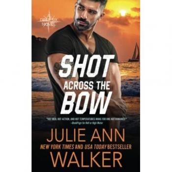 Shot Across the Bow: A Novel by Julie Walker