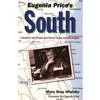 Eugenia Price's South: A Comprehensive Guide to the People and Places of the Southern Region