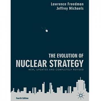 The Evolution of Nuclear Strategy: New, Updated and Completely Revised